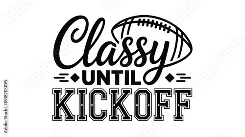 Classy until kickoff football phrase with elegant typography and ball