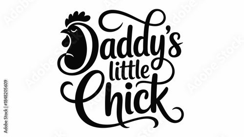 Daddy's little chick cute black and white typography design