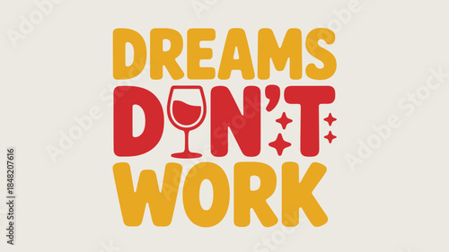 Inspirational quote about dreams and wine in colorful typography