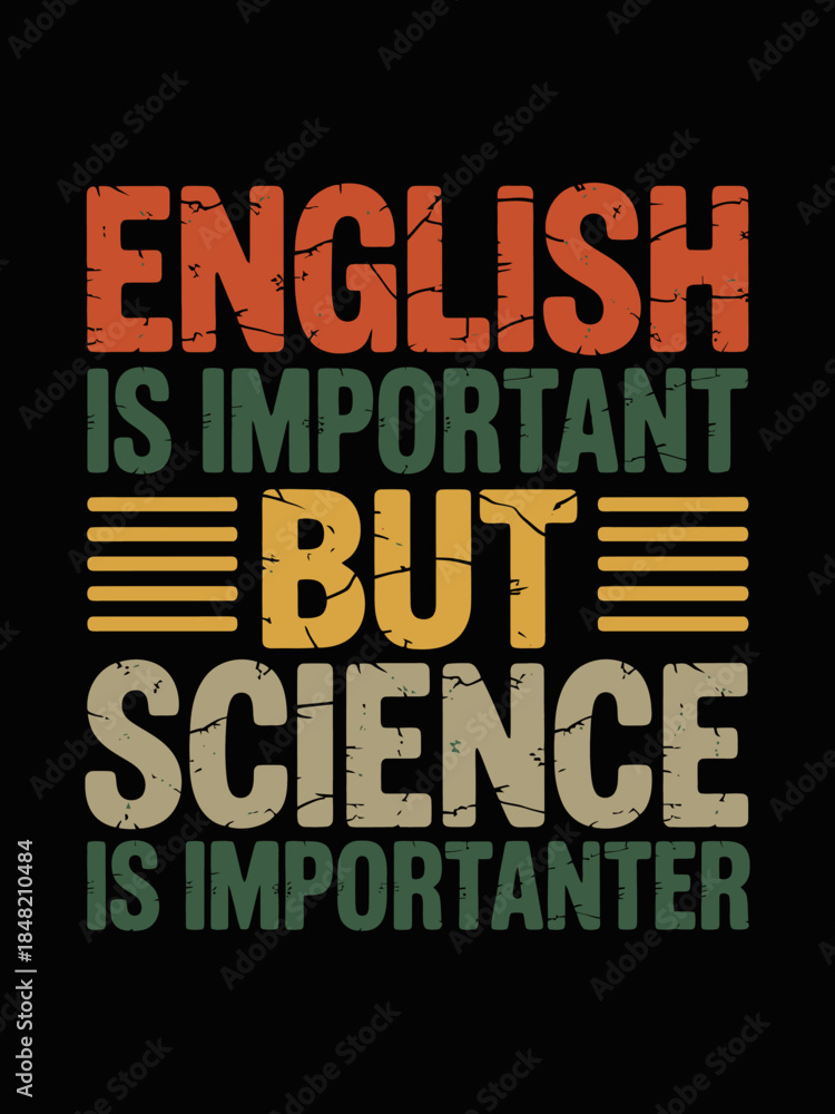 Fototapeta premium Text humorously states 'English is important but science is importanter' in colorful, distressed font
