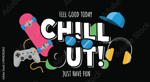 Chill Out Just Have Fun with Skateboard, Video Game Controller and Headphones Vector Illustration.