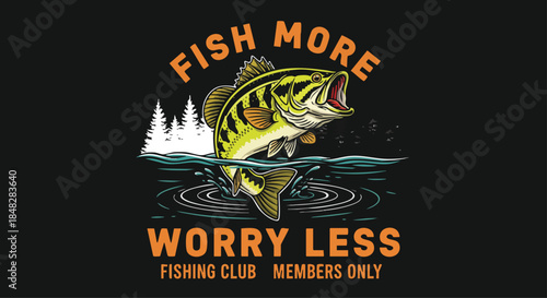 Fishing Club T-shirt Design: Fish More Worry Less with Bass Jumping Out of Water.