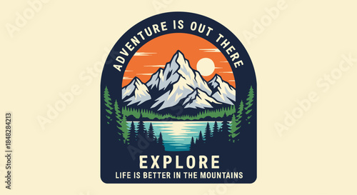 Retro Adventure Mountain Landscape Emblem with Inspiring Quote 'Explore, Life is Better in the Mountains'.