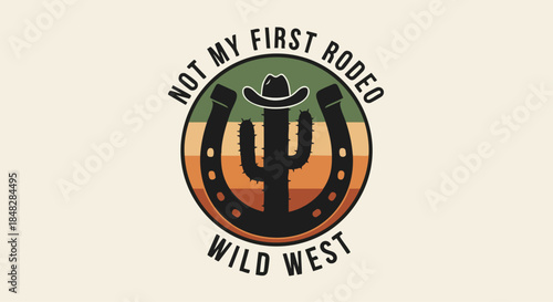 Retro Vintage Western Design: Cactus, Horseshoe, and Cowboy Hat with 'Not My First Rodeo' Slogan.