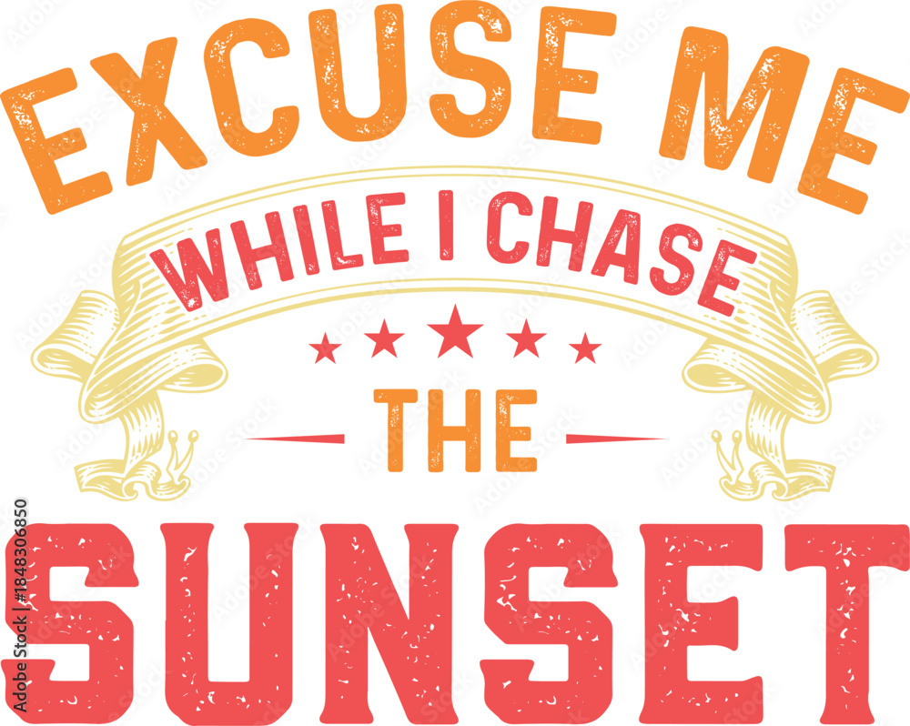 Fototapeta premium Excuse me while i chase the sunset graphic design