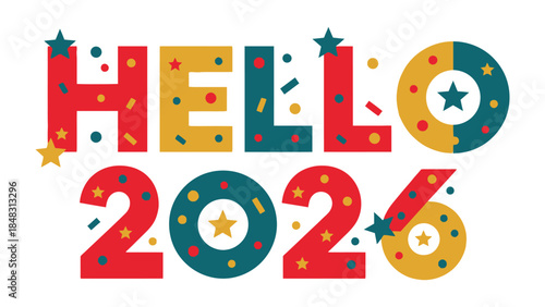 New Year's Greeting: A festive HELLO 2026 typographic design, bursting with colorful confetti and star accents, embodies the celebratory spirit of the upcoming year.