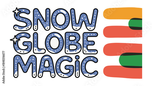 Snow Globe Magic Text: The words Snow Globe Magic, artfully crafted in a whimsical style, evoke a sense of enchantment, perfect for holiday-themed or festive design projects.