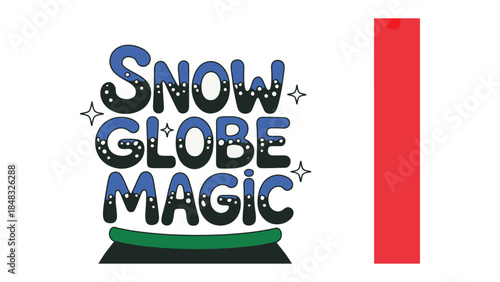 Snow Globe Magic: A whimsical composition with the words Snow Globe Magic is the emblem of fantasy and imaginative. The image incorporates decorative typography.