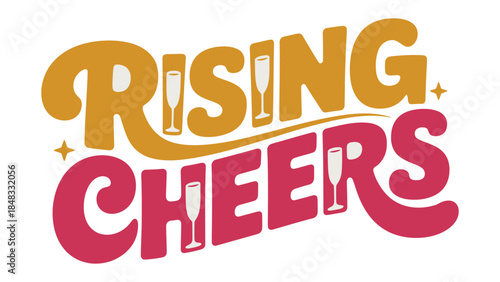 Rising Cheers Typography: An inviting typographic design showcases the words Rising Cheers, complete with champagne flute illustrations, perfect for event promotion and celebratory occasions.