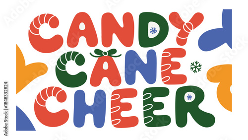 Candy Cane Cheer: A festive design features the phrase Candy Cane Cheer in vibrant, playful lettering, evoking feelings of joy and holiday spirit. 