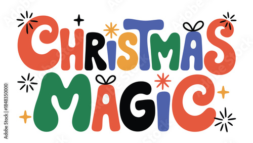 Christmas Magic in Festive Style: A vibrant illustration spell out the spirit of the Christmas holiday season. Embellished with playful star bursts, gifts, and a joyful color palette.