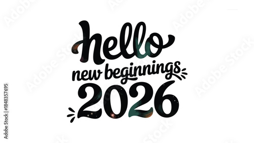 New Beginnings 2026: A cheerful message, hello new beginnings 2026, a call for fresh start, symbolizing hope, with a clean and clear design.