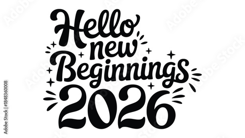 Hello New Beginnings 2026: A minimalist greeting that heralds a fresh start, wishing a year filled with positivity and new beginnings.