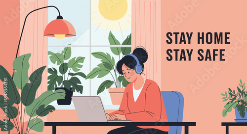 A woman wearing headphones works on her laptop in a cozy home office with plants, with a 'Stay Home Stay Safe' message for the pandemic.