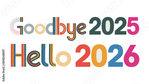 New Year's Transition: A vibrant and colorful typography design conveys the welcoming of 2026, while bidding farewell to 2025. This visual representation captures the essence of change.