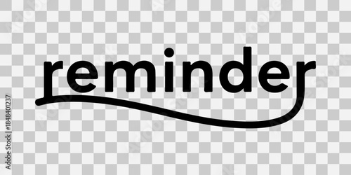 Reminder text on transparent background