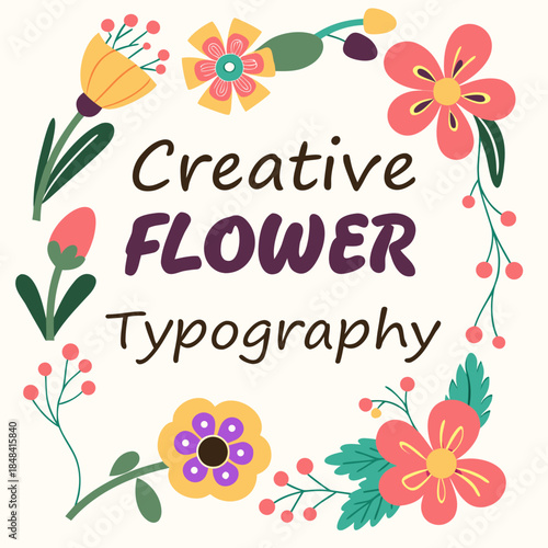 Colorful flowers arranged to form creative typography