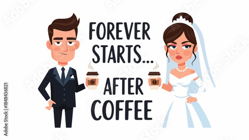 Funny bride and groom cartoon holding coffee cups with "Forever Starts After Coffee" typography quote
