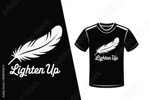 Lighten Up Feather T-shirt Design Graphic vector illustration