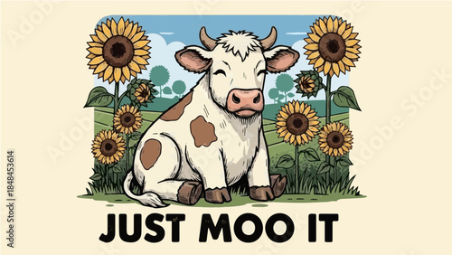 Cute cartoon cow sitting in sunflower field with funny "Just Moo It" pun quote vector illustration