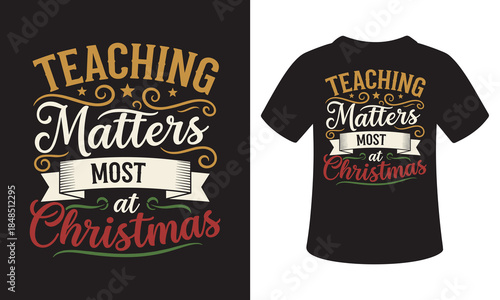 Teaching matters most at christmas day vector graphic for T-shirt