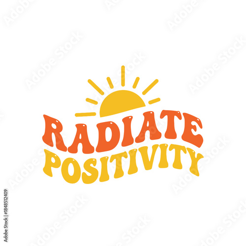Radiate positivity typography t-shirt design isolated on transparent background