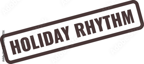Holiday Rhythm stamp with dark brown text and border on white background Keywords: holiday