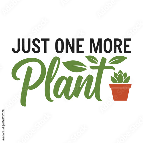 Just one more plant typography t-shirt design isolated on transparent background
