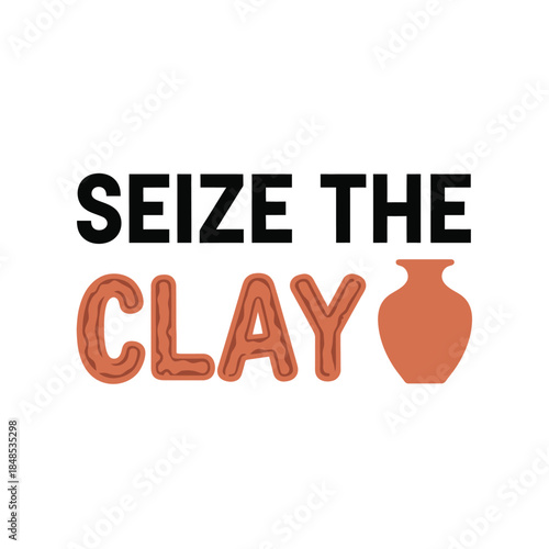 Seize the clay typography t-shirt design isolated on transparent background