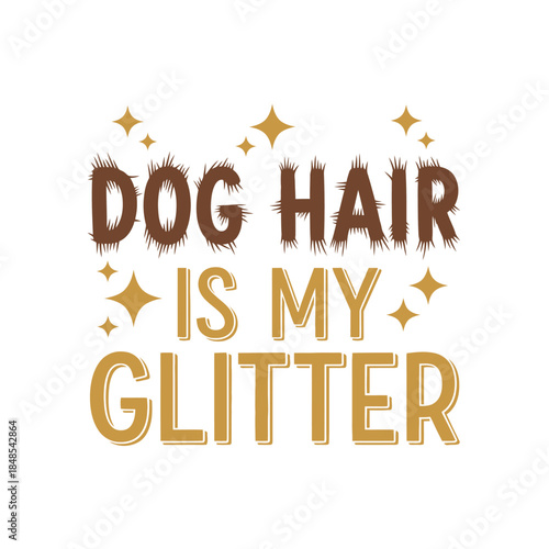 Dog hair is my glitter typography t-shirt design isolated on transparent background