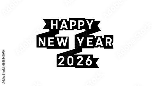 Minimalist black and white graphic design featuring a stylized banner proclaiming happy new year 2026 perfect for holiday greetings and seasonal announcements