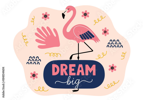 Cute pink flamingo standing on a dark blue oval shape with the text dream big, surrounded by small flowers and hand shape