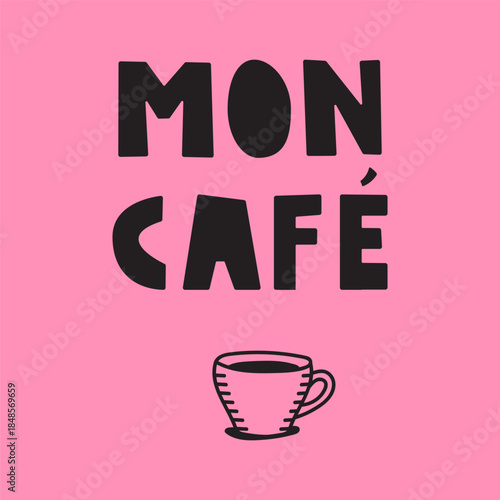Mon Café. French Text with Espresso Cup on Pink Background, Minimalist Coffee Vector design.