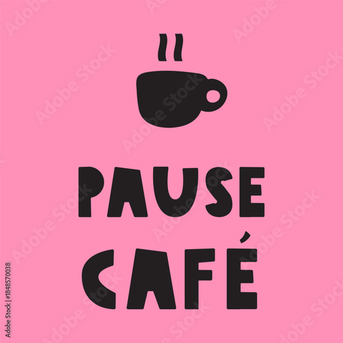 Coffee Break Concept Vector design. Pause Café. Phrase with Steaming Mug Forming Pause Symbol on Pink Background