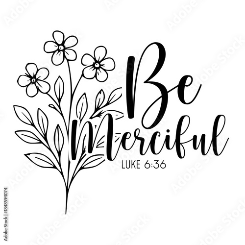 Be Merciful Inspirational Floral Typography Illustration with Elegant Line Art