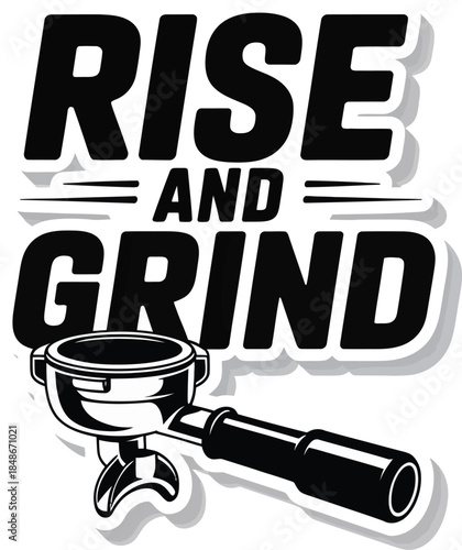 Rise And Grind Motivational Vector Graphic with Coffee Grinder Icon for Morning Routine