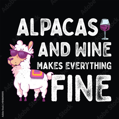 Alpacas And Wine Makes Everything Fine Funny T-Shirt Design