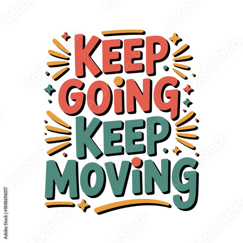 Keep Going Keep Moving Motivational Quote