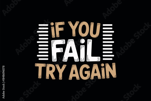 Inspirational Quote Typography If You Fail Try Again Motivational Words