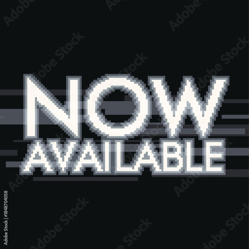 Monochrome 'Now Available' Tyography with Glitched Signal Graphics, Pixel Art Style