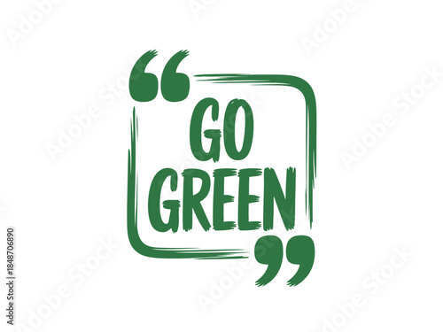 Eco Friendly Go Green Slogan