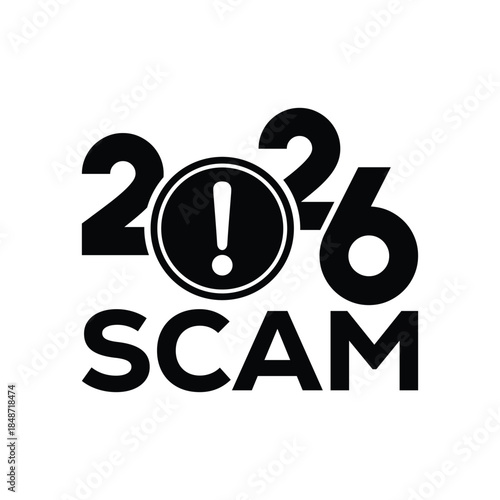 Bold black “2026 scam” warning sign with exclamation mark in triangular hazard icon, modern graphic design on white background, concept for fraud alert, suspicious schemes, consumer protection.