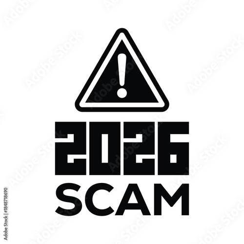 Bold black “2026 scam” warning sign with exclamation mark in triangular hazard icon, modern graphic design on white background, concept for fraud alert, suspicious schemes, consumer protection.