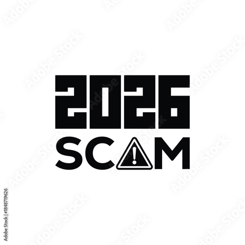 Bold black “2026 scam” warning sign with exclamation mark in triangular hazard icon, modern graphic design on white background, concept for fraud alert, suspicious schemes, consumer protection.