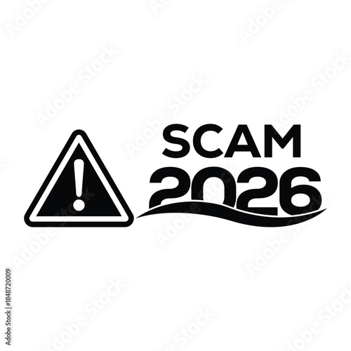 Bold black “2026 scam” warning sign with exclamation mark in triangular hazard icon, modern graphic design on white background, concept for fraud alert, suspicious schemes, consumer protection.