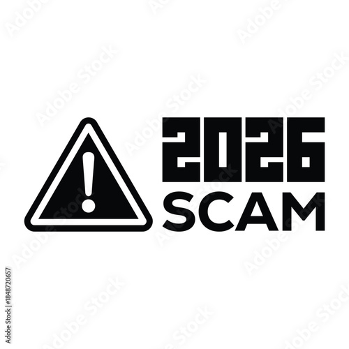 Bold black “2026 scam” warning sign with exclamation mark in triangular hazard icon, modern graphic design on white background, concept for fraud alert, suspicious schemes, consumer protection.
