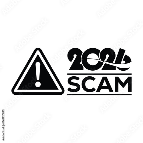 Bold black “2026 scam” warning sign with exclamation mark in triangular hazard icon, modern graphic design on white background, concept for fraud alert, suspicious schemes, consumer protection.