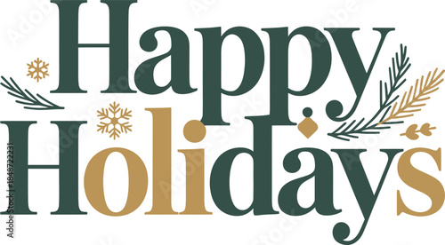 Happy holidays typography in green and gold with winter foliage and snowflake accents on transparent background