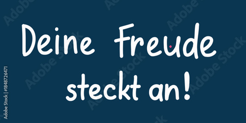 motivational poster with deine freude steckt an phrase,  which in German means your joy is contagious