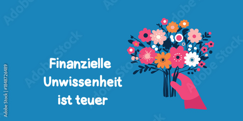 financial literacy poster with warning phrase,  which in German means financial ignorance is expensive